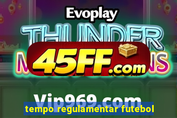 tempo regulamentar futebol
